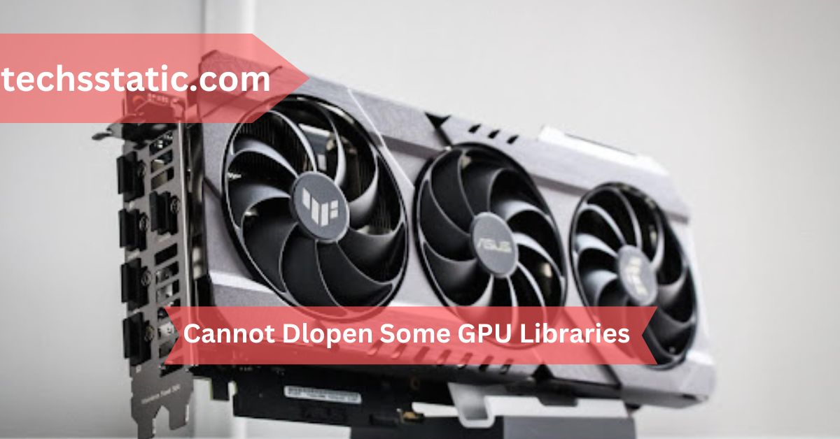 Cannot Dlopen Some GPU Libraries