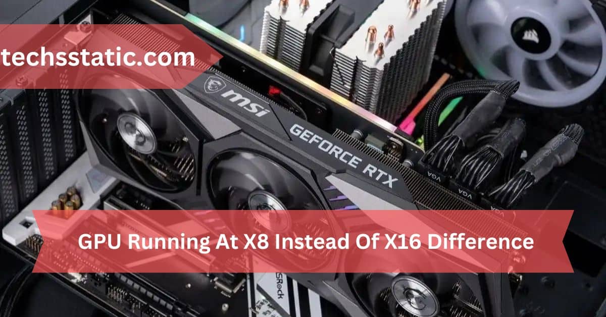 GPU Running At X8 Instead Of X16 Difference