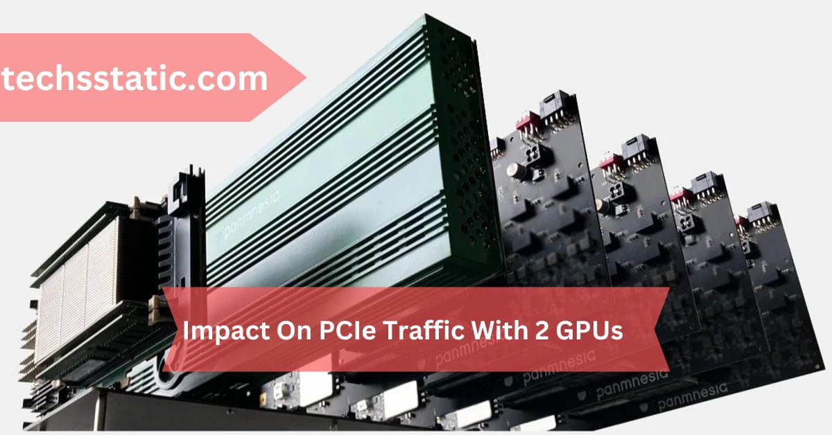 Impact On PCIe Traffic With 2 GPUs