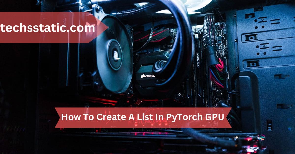 How To Create A List In PyTorch GPU