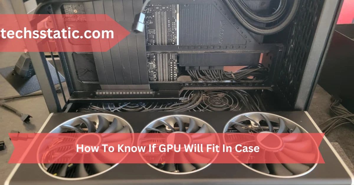 How To Know If GPU Will Fit In Case