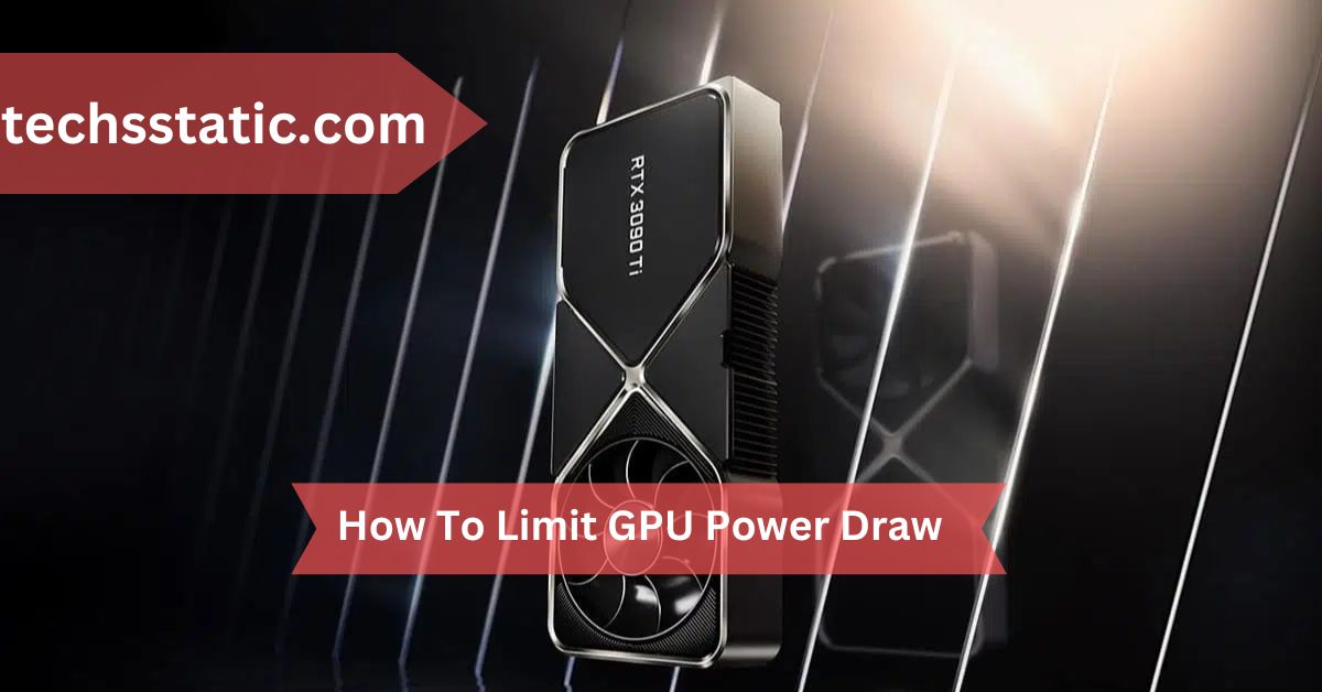 How To Limit GPU Power Draw