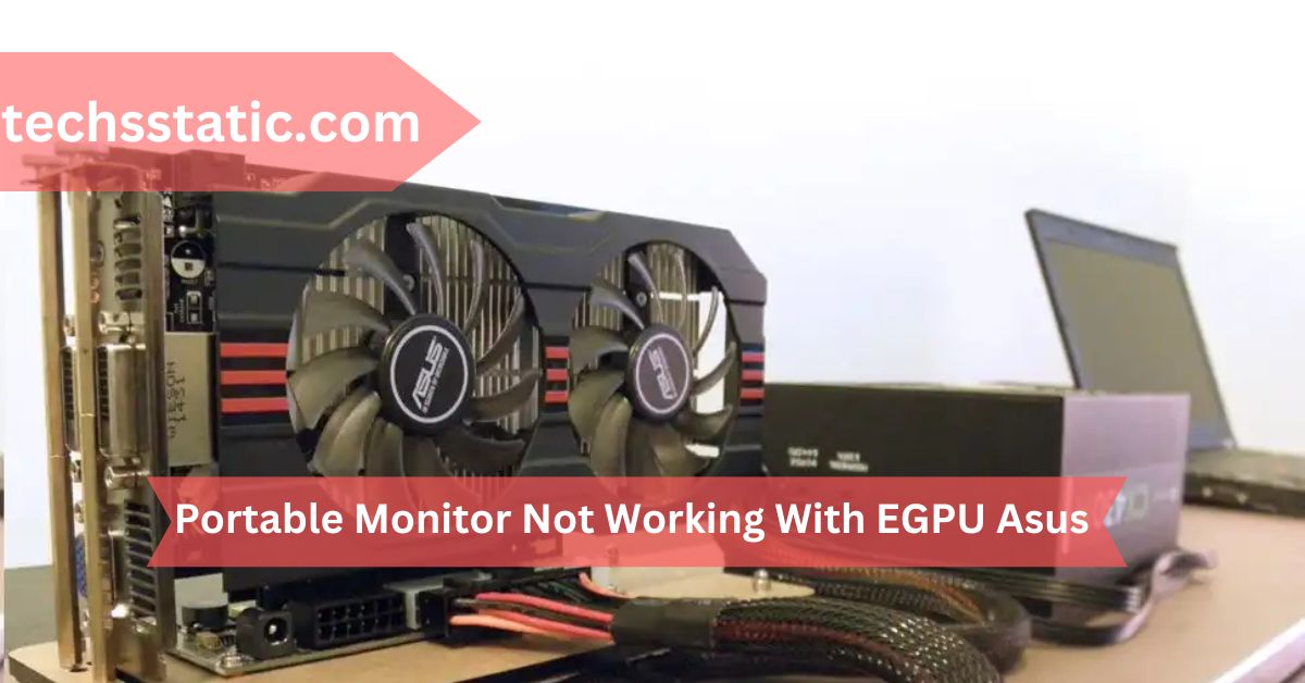 Portable Monitor Not Working With EGPU Asus