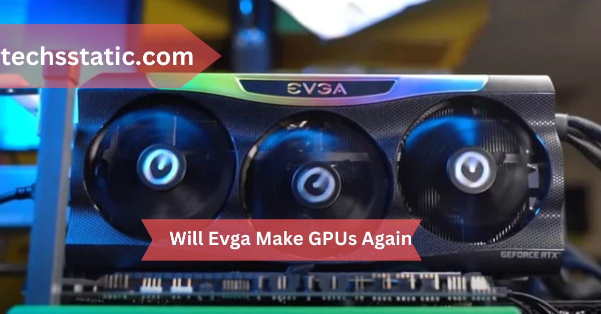 Will Evga Make GPUs Again