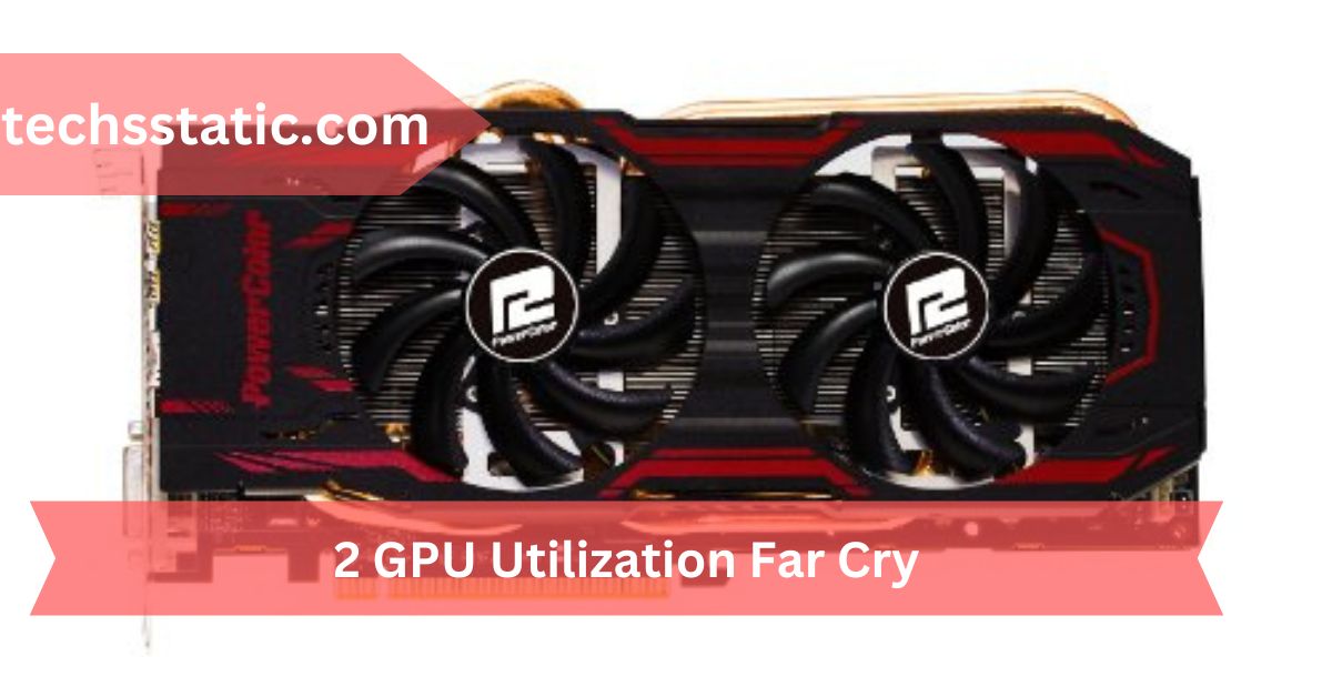 2 GPU Utilization Far Cry 5