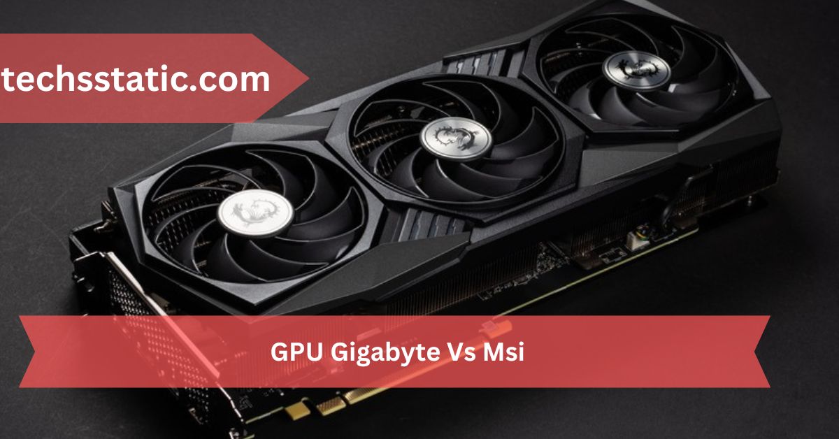 GPU Gigabyte Vs Msi