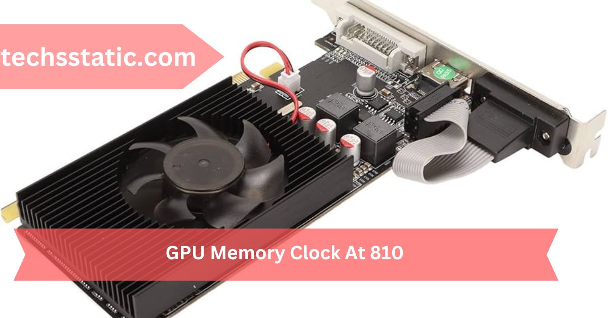 GPU Memory Clock At 810