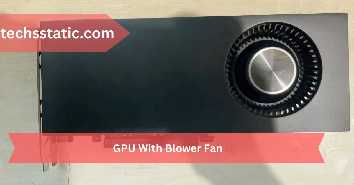 GPU With Blower Fan