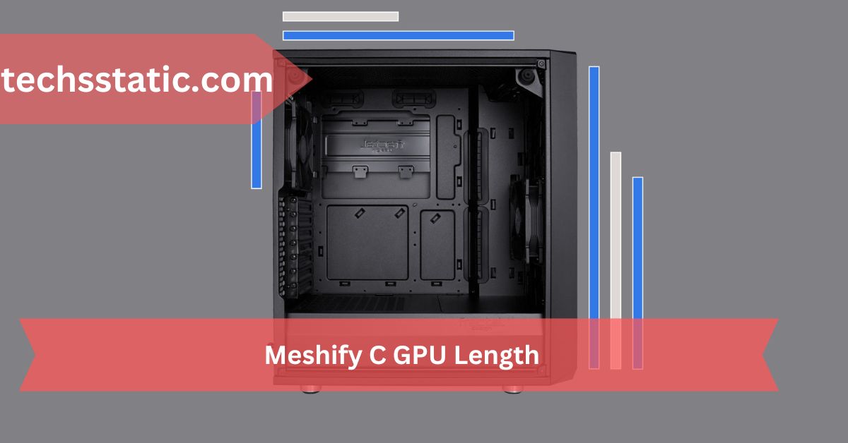 Meshify C GPU Length