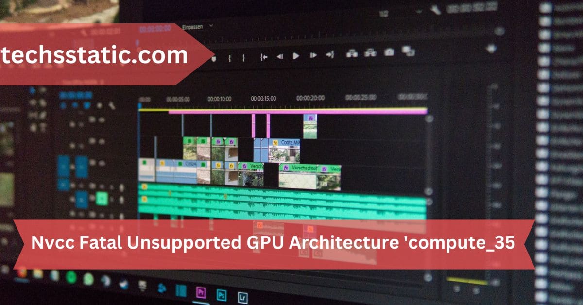 Nvcc Fatal Unsupported GPU Architecture 'compute_35