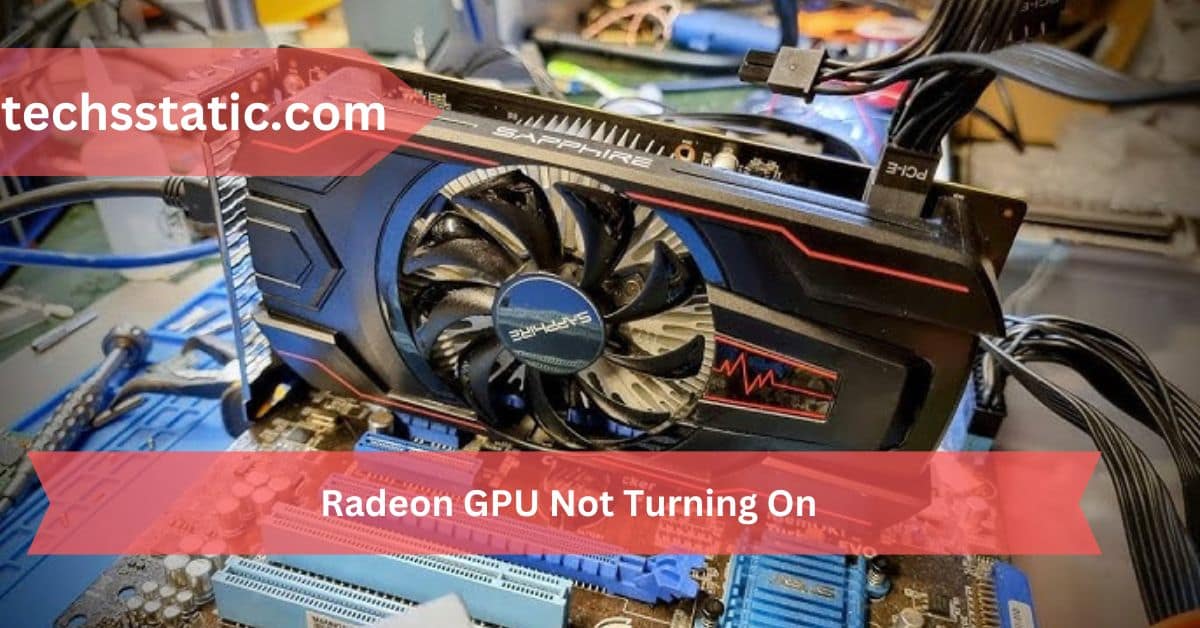 Radeon GPU Not Turning On